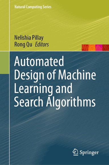 Nelishia Pillay, Rong Qu - Automated Design of Machine Learning and Search Algorithms, Inbunden