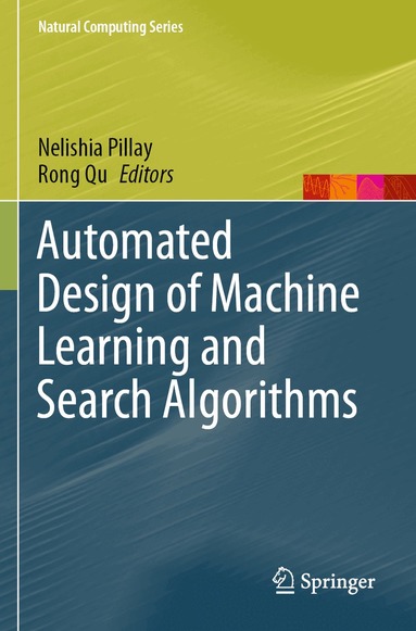 Nelishia Pillay, Rong Qu - Automated Design of Machine Learning and Search Algorithms, Häftad