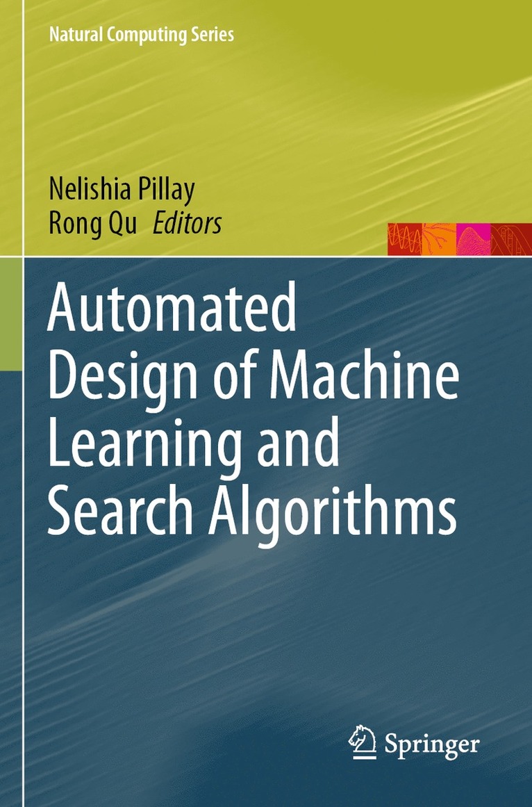Nelishia Pillay, Rong Qu - Automated Design of Machine Learning and Search Algorithms, Häftad