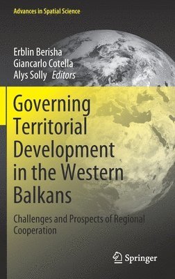 Erblin Berisha, Giancarlo Cotella, Alys Solly - Governing Territorial Development in the Western Balkans, Inbunden