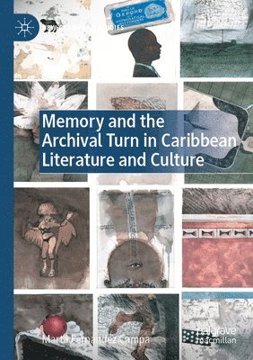 Memory and the Archival Turn in Caribbean Literature and Culture 1