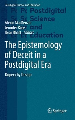 bokomslag The Epistemology of Deceit in a Postdigital Era