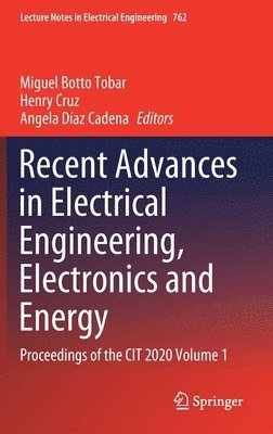 Miguel Botto Tobar, Henry Cruz, Angela Díaz Cadena, Angela Diaz Cadena - Recent Advances in Electrical Engineering, Electronics and Energy, Inbunden