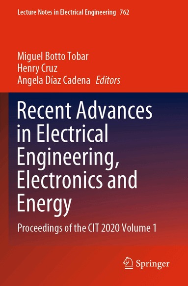 Miguel Botto Tobar, Henry Cruz, Angela Díaz Cadena - Recent Advances in Electrical Engineering, Electronics and Energy, Häftad