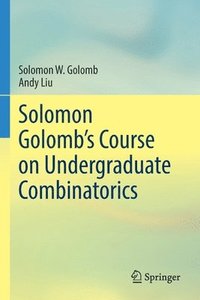 bokomslag Solomon Golombs Course on Undergraduate Combinatorics