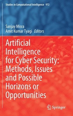 bokomslag Artificial Intelligence for Cyber Security: Methods, Issues and Possible Horizons or Opportunities