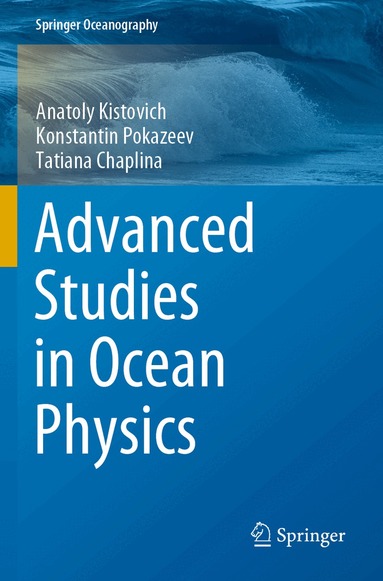 Anatoly Kistovich, Konstantin Pokazeev, Tatiana Chaplina - Advanced Studies in Ocean Physics, Häftad