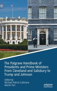 bokomslag The Palgrave Handbook of Presidents and Prime Ministers From Cleveland and Salisbury to Trump and Johnson