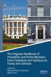 bokomslag The Palgrave Handbook of Presidents and Prime Ministers From Cleveland and Salisbury to Trump and Johnson