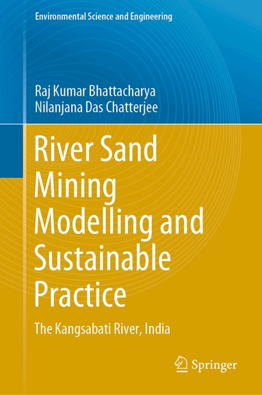Raj Kumar Bhattacharya, Nilanjana Das Chatterjee - River Sand Mining Modelling and Sustainable Practice, Inbunden
