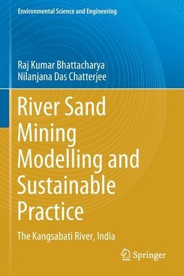 Raj Kumar Bhattacharya, Nilanjana Das Chatterjee - River Sand Mining Modelling and Sustainable Practice, Häftad