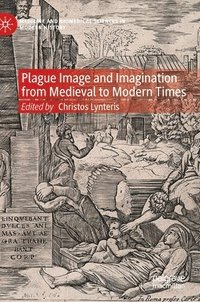 bokomslag Plague Image and Imagination from Medieval to Modern Times