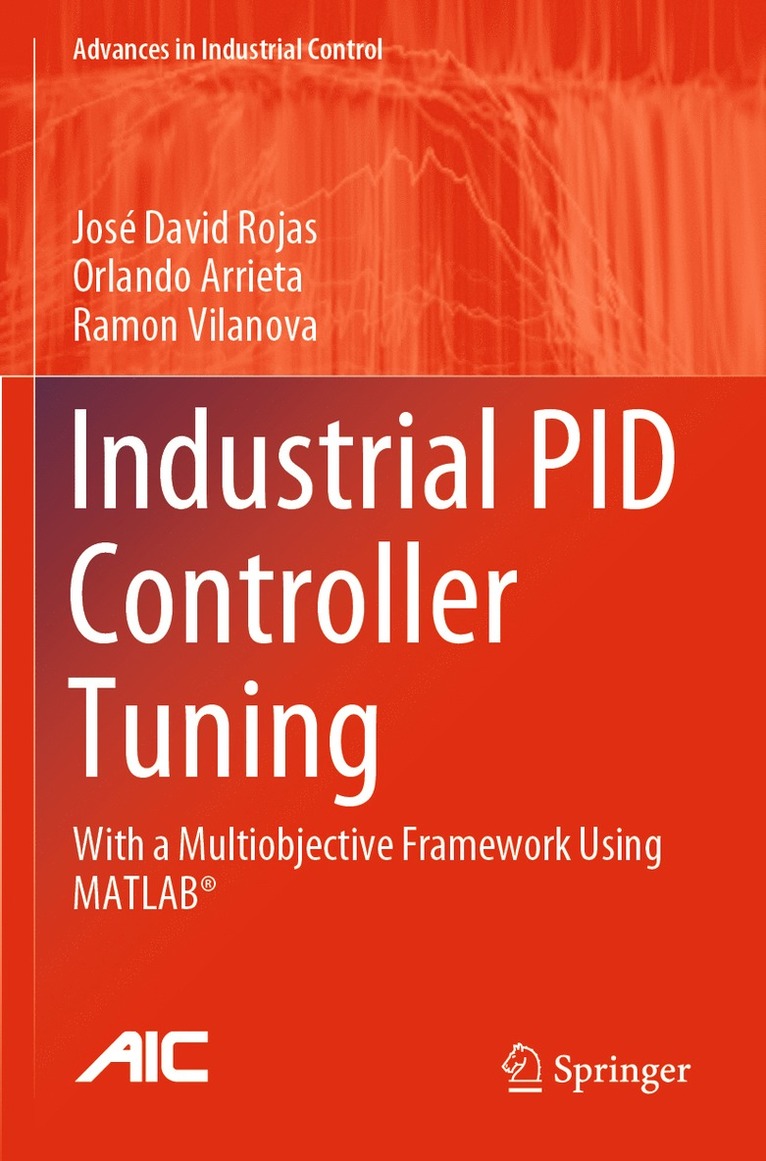 José David Rojas, Orlando Arrieta, Ramon Vilanova, Jose David Rojas - Industrial PID Controller Tuning, Häftad