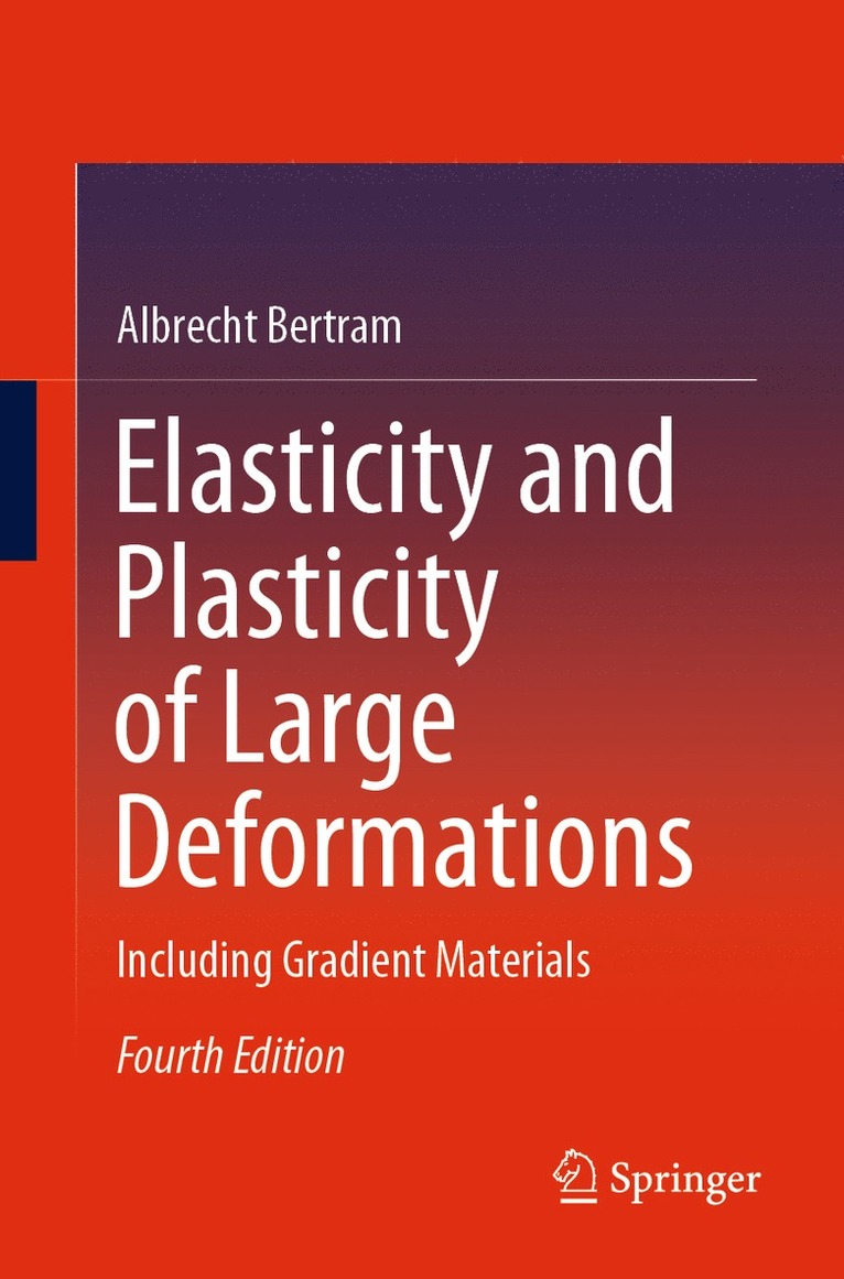 Albrecht Bertram - Elasticity and Plasticity of Large Deformations, Häftad