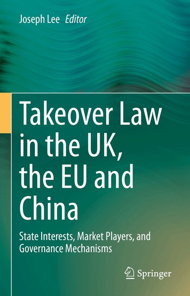 Joseph Lee - Takeover Law in the UK, the EU and China, Inbunden