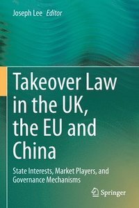 bokomslag Takeover Law in the UK, the EU and China