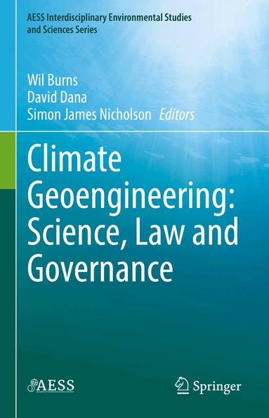 Wil Burns, David Dana, Simon James Nicholson - Climate Geoengineering: Science, Law and Governance, Inbunden