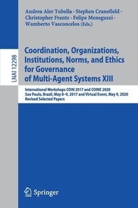 bokomslag Coordination, Organizations, Institutions, Norms, and Ethics for Governance of Multi-Agent Systems XIII