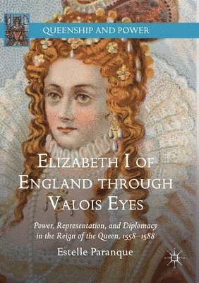 bokomslag Elizabeth I of England through Valois Eyes