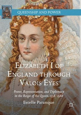 Elizabeth I of England through Valois Eyes