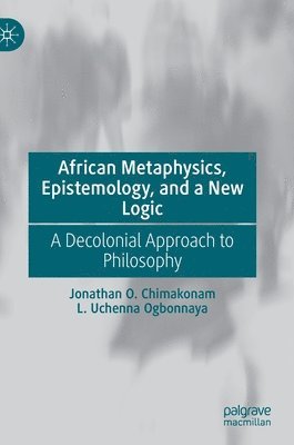 bokomslag African Metaphysics, Epistemology and a New Logic