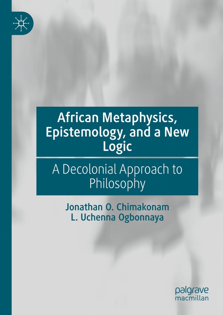 African Metaphysics, Epistemology and a New Logic 1