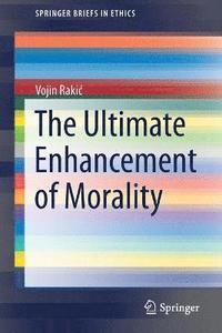 bokomslag The Ultimate Enhancement of Morality