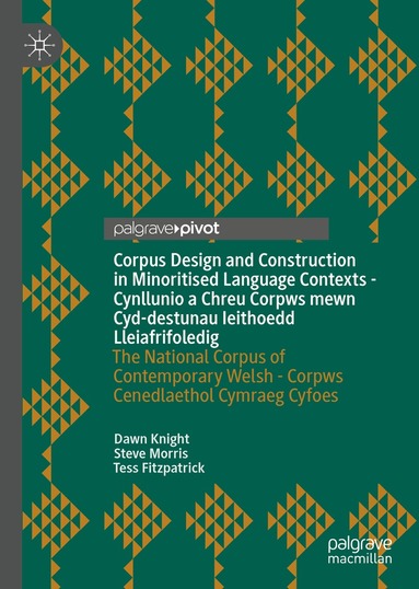 Dawn Knight, Steve Morris, Tess Fitzpatrick - Corpus Design and Construction in Minoritised Language Contexts - Cynllunio a Chreu Corpws mewn Cyd-destunau Ieithoedd Lleiafrifoledig, Inbunden