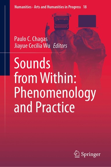 Paulo C. Chagas, Jiayue Cecilia Wu - Sounds from Within: Phenomenology and Practice, Inbunden
