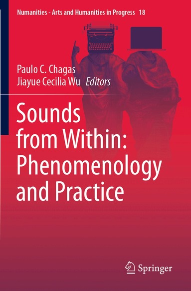 Paulo C. Chagas, Jiayue Cecilia Wu - Sounds from Within: Phenomenology and Practice, Häftad