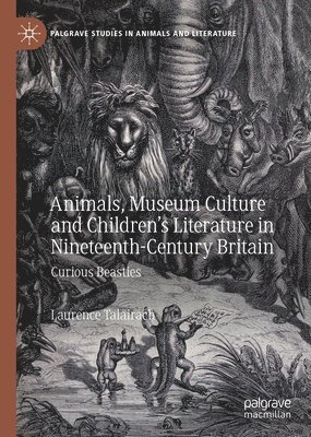 bokomslag Animals, Museum Culture and Childrens Literature in Nineteenth-Century Britain