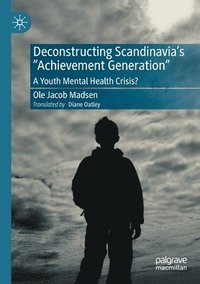 bokomslag Deconstructing Scandinavia's &quot;Achievement Generation&quot;