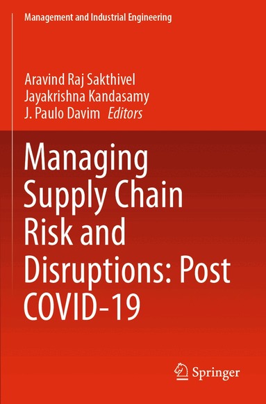 Aravind Raj Sakthivel, Jayakrishna Kandasamy, J. Paulo Davim - Managing Supply Chain Risk and Disruptions: Post COVID-19, Häftad