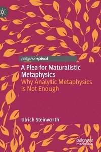 bokomslag A Plea for Naturalistic Metaphysics