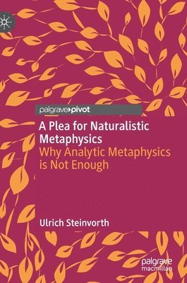 bokomslag A Plea for Naturalistic Metaphysics