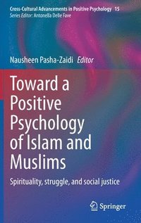 bokomslag Toward a Positive Psychology of Islam and Muslims