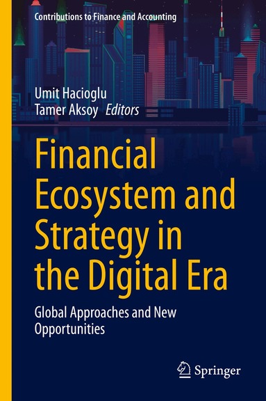 Umit Hacioglu, Tamer Aksoy - Financial Ecosystem and Strategy in the Digital Era, Inbunden