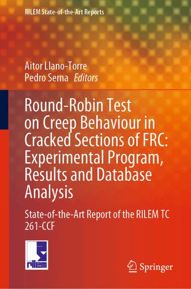 Aitor Llano-Torre, Pedro Serna - Round-Robin Test on Creep Behaviour in Cracked Sections of FRC: Experimental Program, Results and Database Analysis, Inbunden