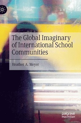 bokomslag Global Imaginary of International School Communities