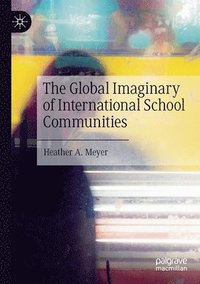bokomslag Global Imaginary of International School Communities