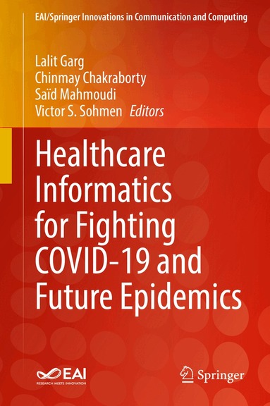 Lalit Garg, Chinmay Chakraborty, Saïd Mahmoudi, Victor S. Sohmen - Healthcare Informatics for Fighting COVID-19 and Future Epidemics, Inbunden