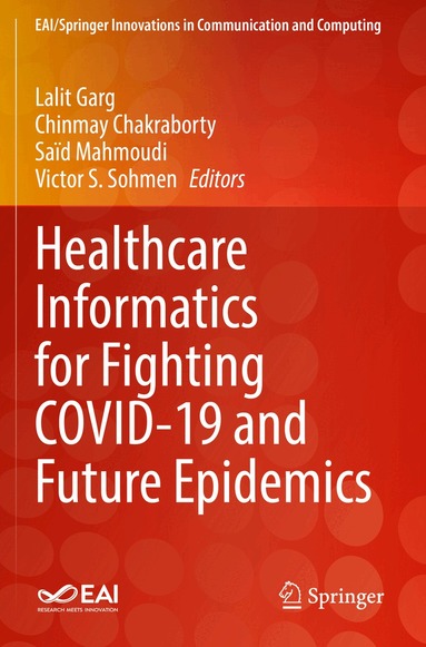Lalit Garg, Chinmay Chakraborty, Saïd Mahmoudi, Victor S. Sohmen - Healthcare Informatics for Fighting COVID-19 and Future Epidemics, Häftad