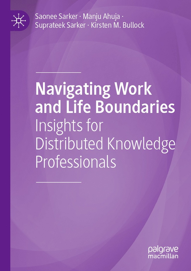 Saonee Sarker, Manju Ahuja, Suprateek Sarker, Kirsten M. Bullock - Navigating Work and Life Boundaries, Häftad