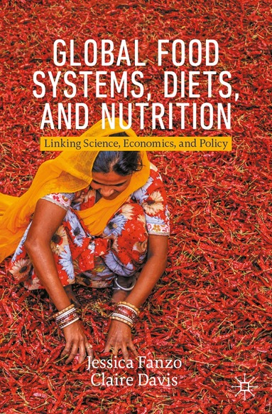 Jessica Fanzo, Claire Davis - Global Food Systems, Diets, and Nutrition, Häftad