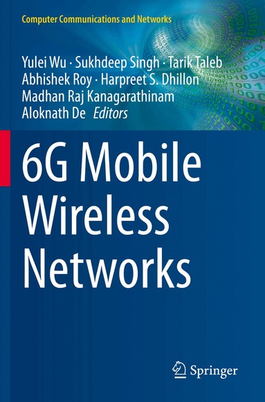 Yulei Wu, Sukhdeep Singh, Tarik Taleb, Abhishek Roy, Harpreet S. Dhillon, Madhan Raj Kanagarathinam, Aloknath De - 6G Mobile Wireless Networks, Häftad