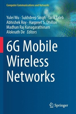 Yulei Wu, Sukhdeep Singh, Tarik Taleb, Abhishek Roy, Harpreet S. Dhillon, Madhan Raj Kanagarathinam, Aloknath De - 6G Mobile Wireless Networks, Häftad