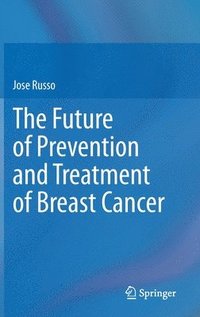 bokomslag The Future of Prevention and Treatment of Breast Cancer