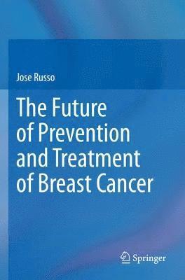 bokomslag The Future of Prevention and Treatment of Breast Cancer