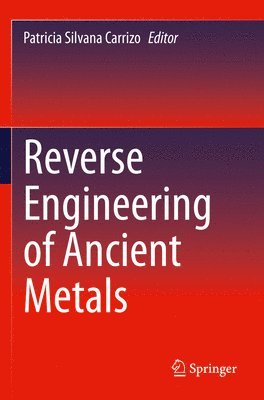 Reverse Engineering of Ancient Metals 1