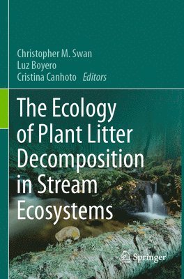 The Ecology of Plant Litter Decomposition in Stream Ecosystems 1